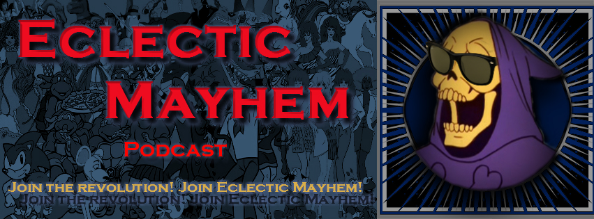 Eclectic Mayhem Podcast: Episode 2: Never Feed Us After Midnight